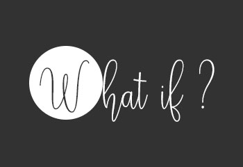 What-if ?